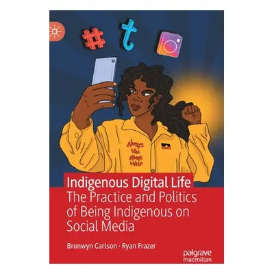 "Indigenous Digital Life: The Practice and Politics of Being Indigenous on Social Media" - "" ("