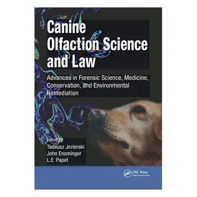 "Canine Olfaction Science and Law: Advances in Forensic Science, Medicine, Conservation, and Env