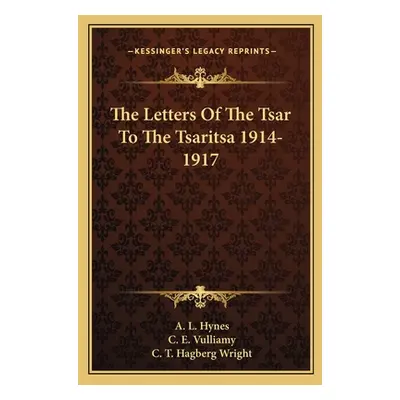 "The Letters of the Tsar to the Tsaritsa 1914-1917" - "" ("Hynes A. L.")