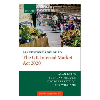 "Blackstone's Guide to the UK Internal Market Act 2020" - "" ("Peretz George (Barrister Barriste