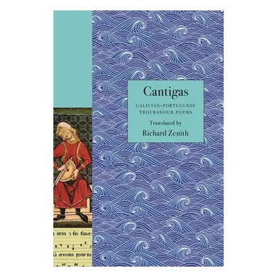 "Cantigas: Galician-Portuguese Troubadour Poems" - "" ("Zenith Richard")