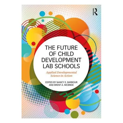 "The Future of Child Development Lab Schools: Applied Developmental Science in Action" - "" ("Ba