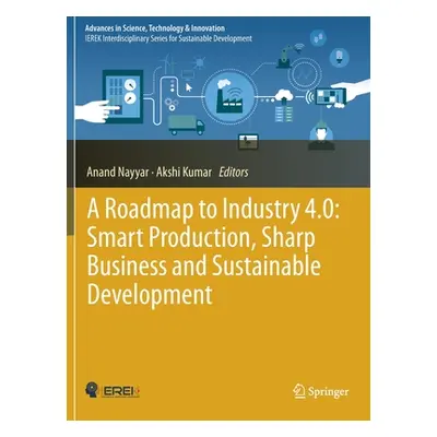 "A Roadmap to Industry 4.0: Smart Production, Sharp Business and Sustainable Development" - "" (