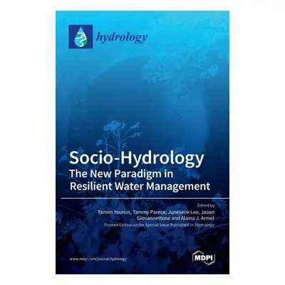 "Socio-Hydrology: The New Paradigm in ResilientWater Management" - "" ("Younos Tamim")