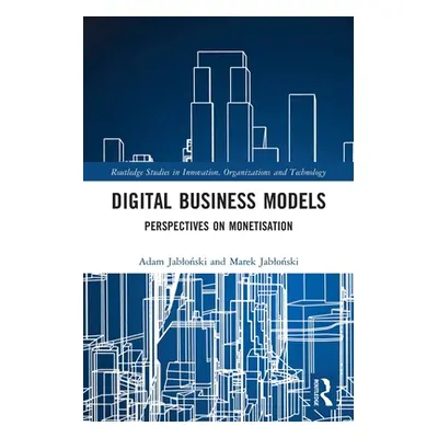 "Digital Business Models: Perspectives on Monetisation" - "" ("Jabloński Adam")