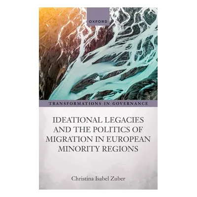 "Ideational Legacies and the Politics of Migration in European Minority Regions" - "" ("Zuber Ch