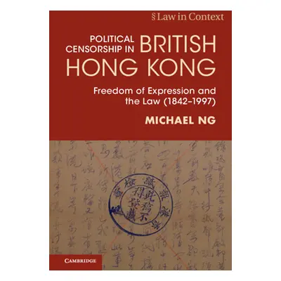 "Political Censorship in British Hong Kong" - "Freedom of Expression and the Law (1842-1997)" ("