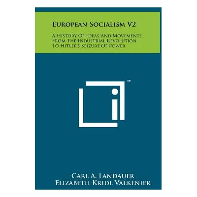 "European Socialism V2: A History of Ideas and Movements, from the Industrial Revolution to Hitl