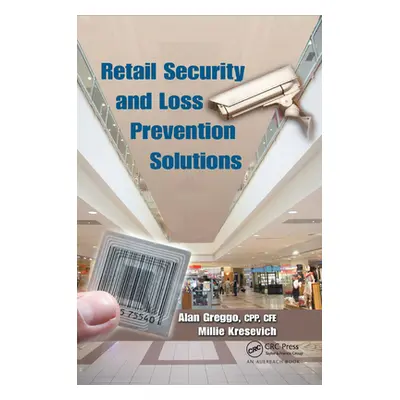 "Retail Security and Loss Prevention Solutions" - "" ("Greggo Alan")