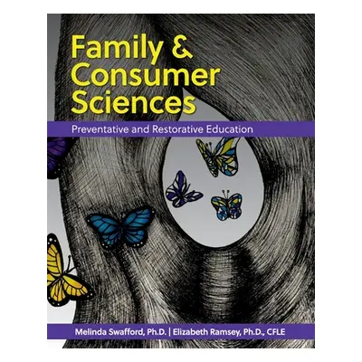 "Family and Consumer Sciences: Preventative and Restorative Education" - "" ("Swafford Melinda")