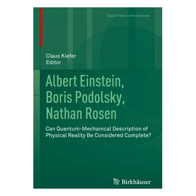 "Albert Einstein, Boris Podolsky, Nathan Rosen: Can Quantum-Mechanical Description of Physical R