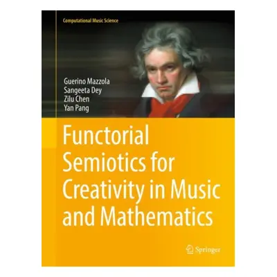 "Functorial Semiotics for Creativity in Music and Mathematics" - "" ("Mazzola Guerino")