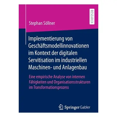 "Implementierung von Geschftsmodellinnovationen im Kontext der digitalen Servitisation im indust