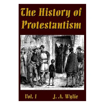 "The History of Protestantism Vol. I" - "" ("Wylie J. a.")