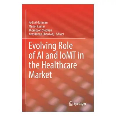 "Evolving Role of AI and Iomt in the Healthcare Market" - "" ("Al-Turjman Fadi")