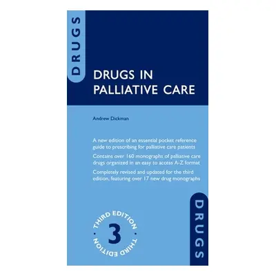 "Drugs in Palliative Care" - "" ("Dickman Andrew")