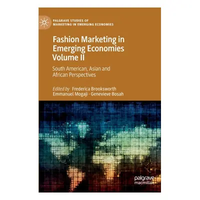 "Fashion Marketing in Emerging Economies Volume II: South American, Asian and African Perspectiv