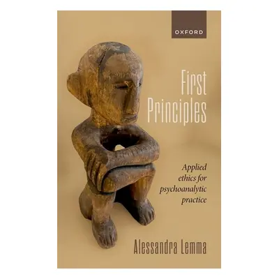 "First Principles: Applied Ethics for Psychoanalytic Practice" - "" ("Lemma Alessandra")