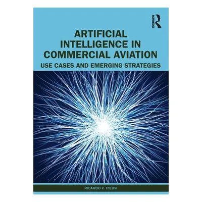 "Artificial Intelligence in Commercial Aviation: Use Cases and Emerging Strategies" - "" ("Pilon