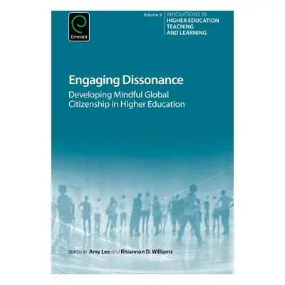 "Engaging Dissonance: Developing Mindful Global Citizenship in Higher Education" - "" ("Lee Amy"