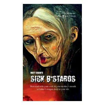 "Sick B*stards: The Whole Bastard Collection" - "" ("Shaw Matt")