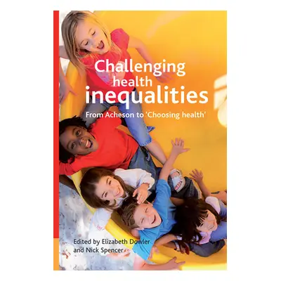 "Challenging Health Inequalities: From Acheson to Choosing Health" - "" ("Dowler Elizabeth")