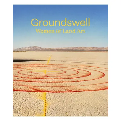 "Groundswell: Women of Land Art" - "" ("Arnold Leigh")