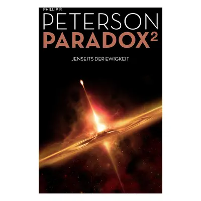 "Paradox 2: Jenseits der Ewigkeit" - "" ("Peterson Phillip P.")