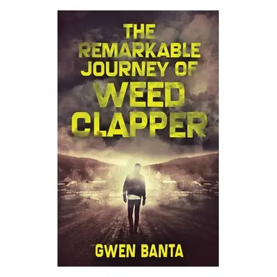 "The Remarkable Journey Of Weed Clapper: Large Print Hardcover Edition" - "" ("Banta Gwen")