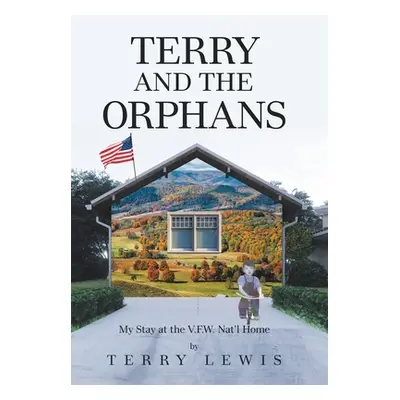 "Terry and the Orphans: My Stay at the V.F.W. Nat'l Home" - "" ("Lewis Terry")