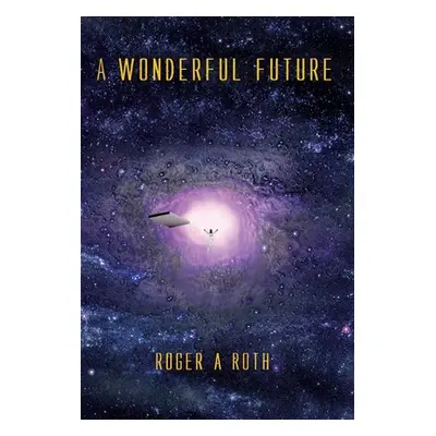 "A Wonderful Future" - "" ("Roth Roger A.")