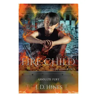 "The Excluded: Fire Child" - "" ("Hines J. D.")