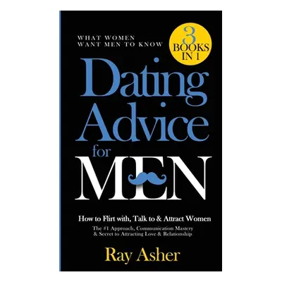 "Dating Advice for Men, 3 Books in 1