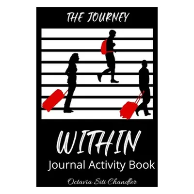 "The Journey Within Journal Activity Book" - "" ("Chandler Octavia")