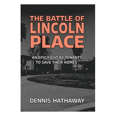 "The Battle of Lincoln Place: An Epic Fight By Tenants To Save Their Homes" - "" ("Hathaway Denn