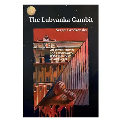 "The Lubyanka Gambit" - "" ("Grodzensky Sergei")