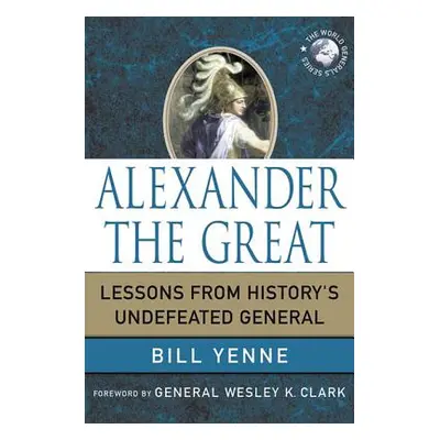 "Alexander the Great" - "" ("Yenne Bill")