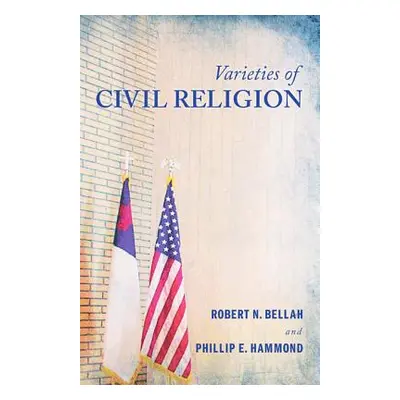 "Varieties of Civil Religion" - "" ("Bellah Robert N.")