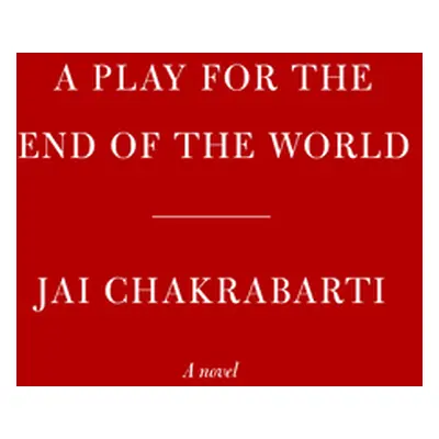 "A Play for the End of the World" - "" ("Chakrabarti Jai")