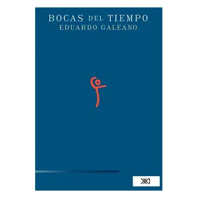 "Bocas del tiempo" - "" ("Galeano Eduardo")