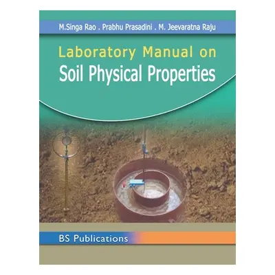 "Laboratory Manual on Soil Physical Properties" - "" ("Rao M. Singa")