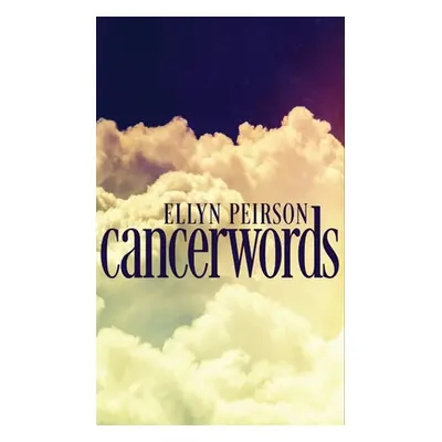 "Cancerwords" - "" ("Peirson Ellyn")