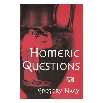 "Homeric Questions" - "" ("Nagy Gregory")