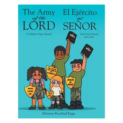 "The Army of The Lord - El Ejrcito del Seor: A Children's Prayer Manual - Manual de Oracin para 