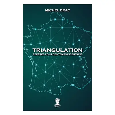 "Triangulation - Repres pour des temps incertains: Nouvelle dition" - "" ("Drac Michel")