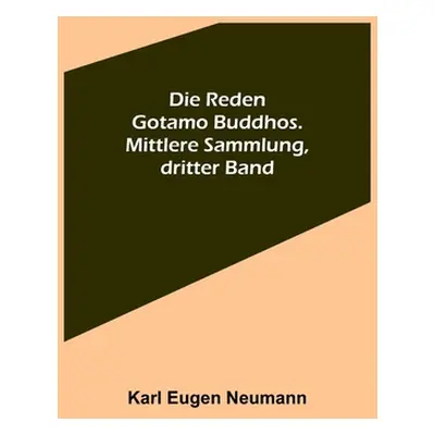 "Die Reden Gotamo Buddhos. Mittlere Sammlung, dritter Band" - "" ("Eugen Neumann Karl")