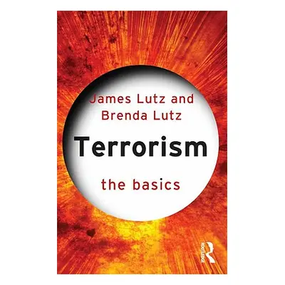 "Terrorism: The Basics" - "" ("Lutz James")