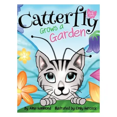 "Catterfly Grows a Garden" - "" ("Hammond Alma")