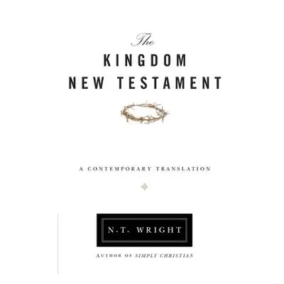 "Kingdom New Testament-OE: A Contemporary Translation" - "" ("Wright N. T.")