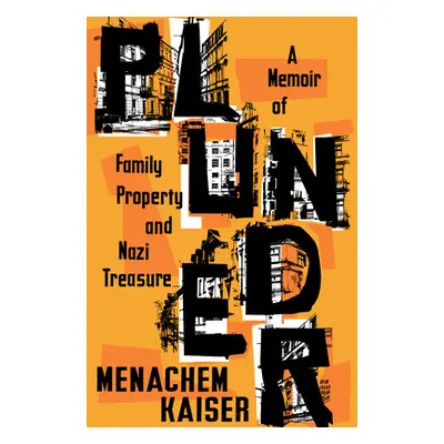 "Plunder: A Memoir of Family Property and Nazi Treasure" - "" ("Kaiser Menachem")